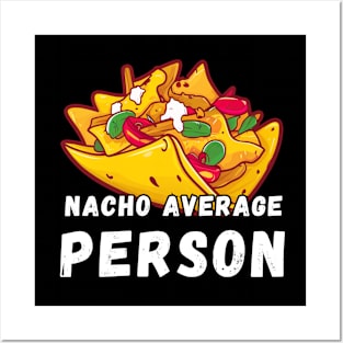 Nacho Average Person Posters and Art